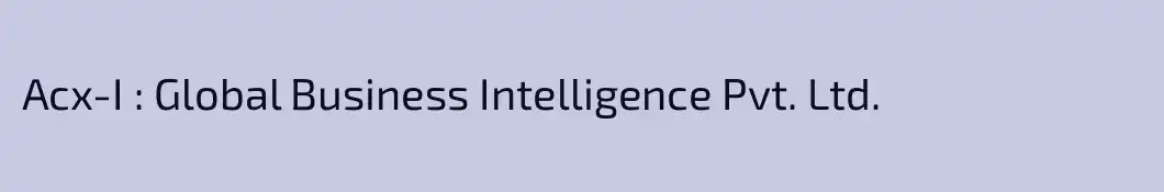 Acx-I : Global Business Intelligence Pvt. Ltd.